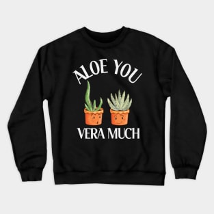 Aloe You Vera Much Crewneck Sweatshirt